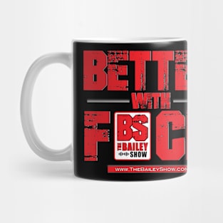 THE BS BETTER WITH F*** Mug